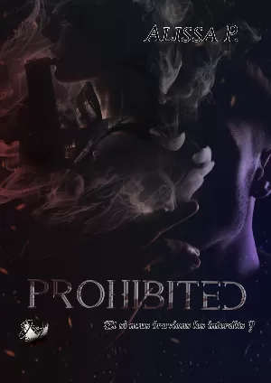 Alissa P. - Prohibited, Tome 1 : Et si nous bravions les interdits?